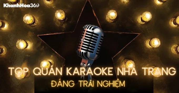 Top quán Karaoke Nha Trang giá tốt đáng trải nghiệm năm 2025