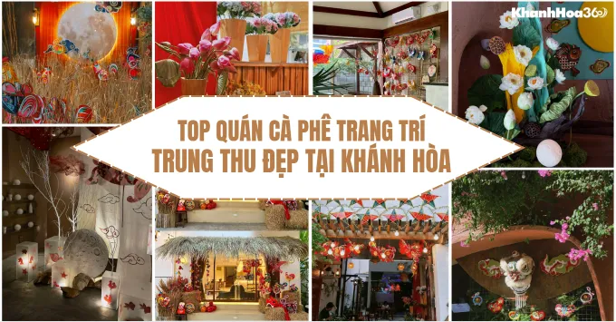Top quán cafe trang trí trung thu đẹp ở Khánh Hòa năm 2025